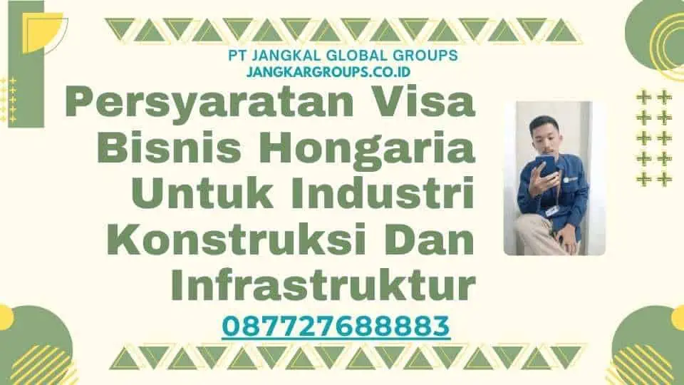 Persyaratan Visa Bisnis Hongaria Untuk Industri Konstruksi Dan Infrastruktur