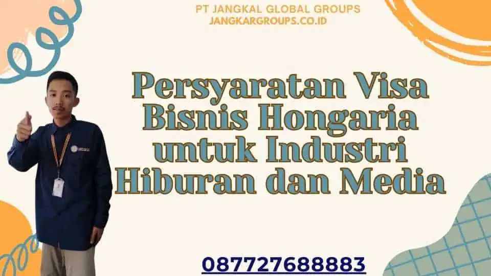 Persyaratan Visa Bisnis Hongaria untuk Industri Hiburan dan Media