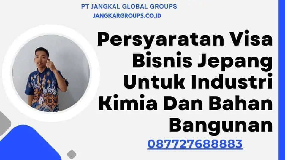 Persyaratan Visa Bisnis Jepang Untuk Industri Kimia Dan Bahan Bangunan