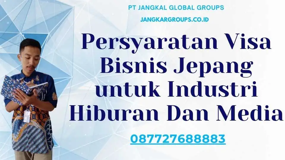 Persyaratan Visa Bisnis Jepang untuk Industri Hiburan Dan Media