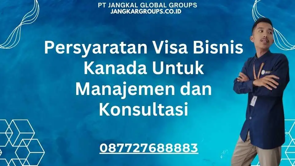 Persyaratan Visa Bisnis Kanada Untuk Manajemen dan Konsultasi