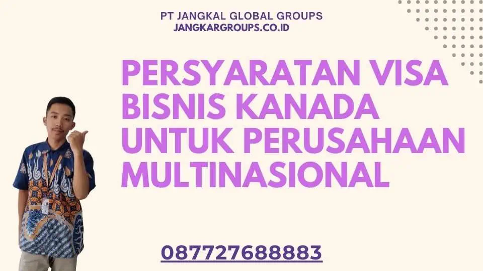 Persyaratan Visa Bisnis Kanada Untuk Perusahaan Multinasional