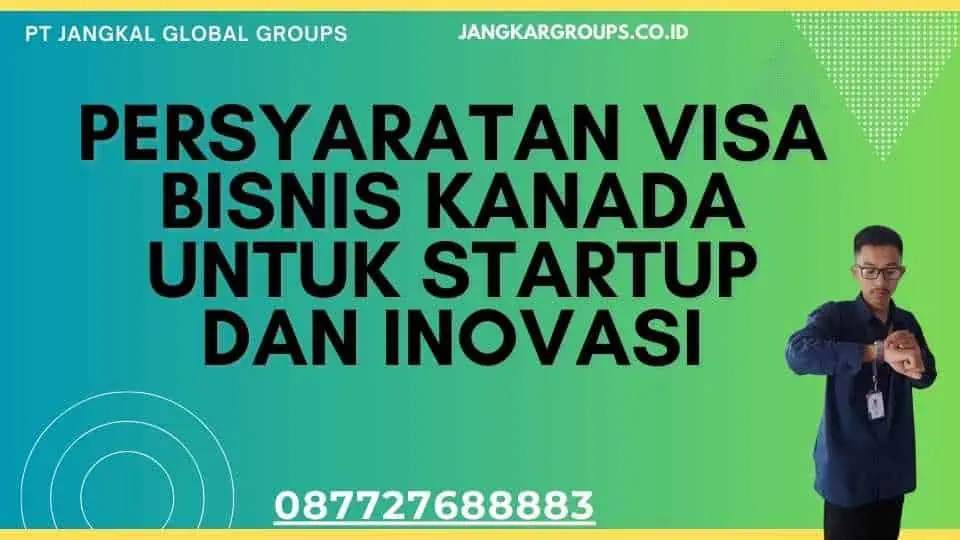 Persyaratan Visa Bisnis Kanada Untuk Startup Dan Inovasi