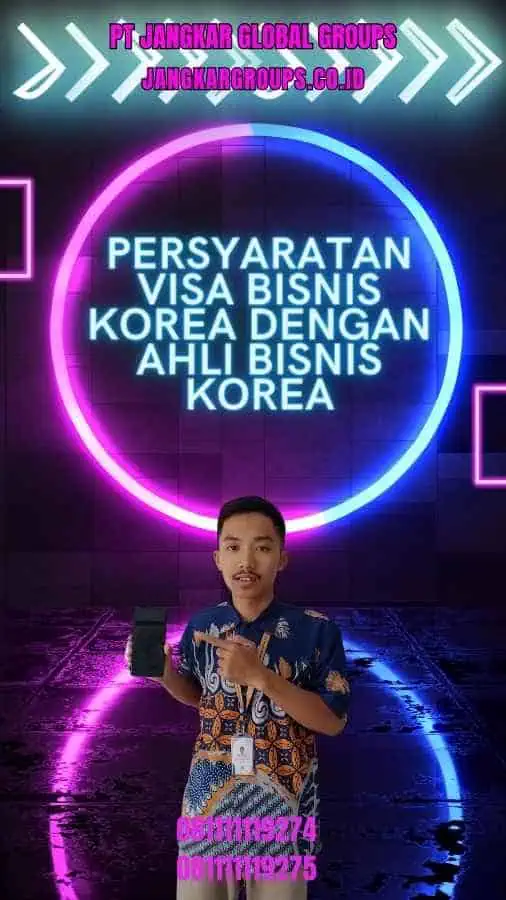 Persyaratan Visa Bisnis Korea Dengan Ahli Bisnis Korea