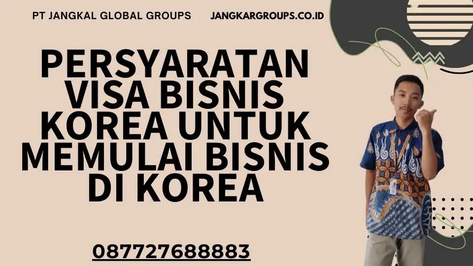 Persyaratan Visa Bisnis Korea Untuk Memulai Bisnis Di Korea