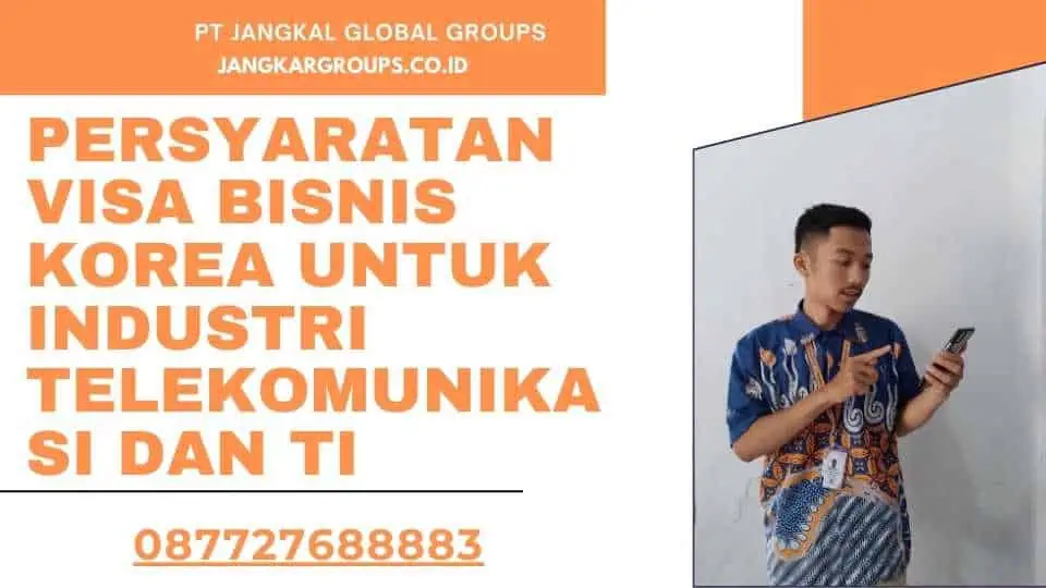 Persyaratan Visa Bisnis Korea untuk Industri Telekomunikasi dan TI