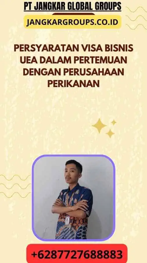 Persyaratan Visa Bisnis UEA Dalam Pertemuan Dengan Perusahaan Perikanan