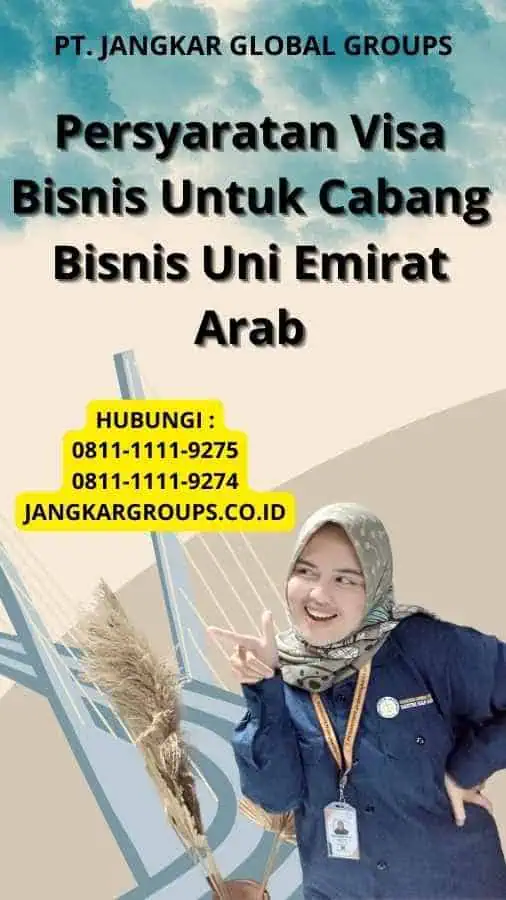 Persyaratan Visa Bisnis Untuk Cabang Bisnis Uni Emirat Arab