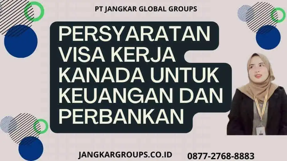 Persyaratan Visa Kerja Kanada Untuk Keuangan Dan Perbankan