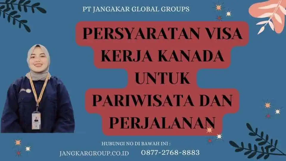 Persyaratan Visa Kerja Kanada Untuk Pariwisata Dan Perjalanan