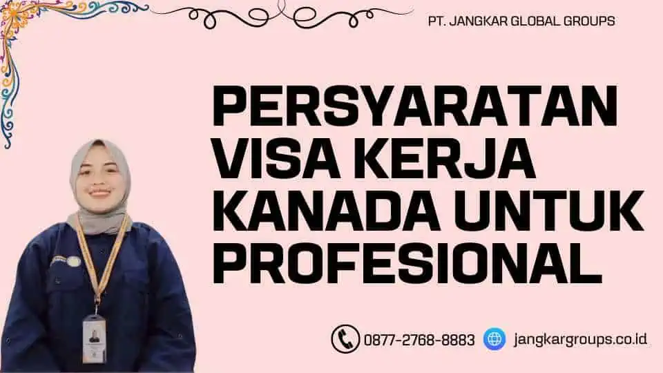 Persyaratan Visa Kerja Kanada Untuk Profesional