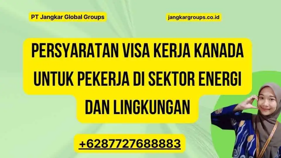 Persyaratan Visa Kerja Kanada untuk Pekerja di Sektor Energi dan Lingkungan