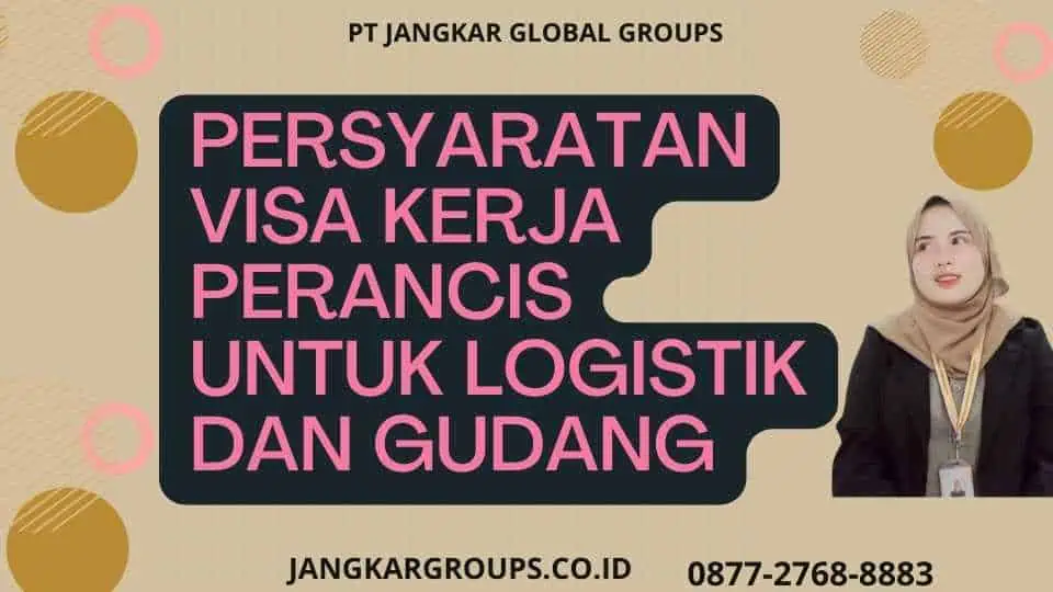 Persyaratan Visa Kerja Perancis Untuk Logistik Dan Gudang