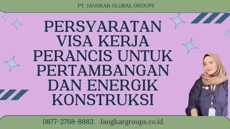 Persyaratan Visa Kerja Perancis Untuk Pertambangan Dan Energik Konstruksi