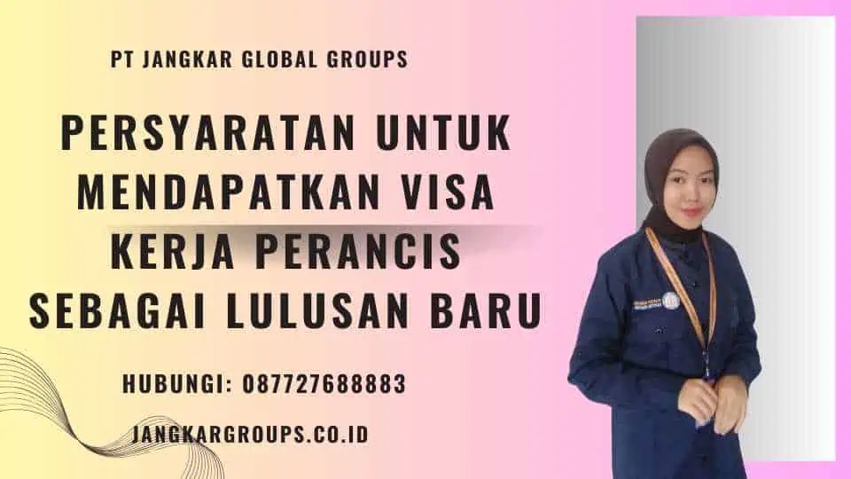 Persyaratan untuk Mendapatkan Visa Kerja Perancis sebagai Lulusan Baru