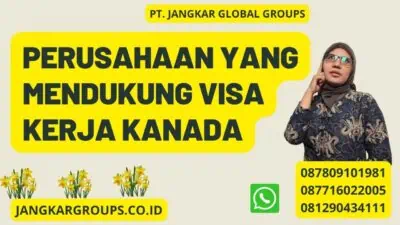 Perusahaan Yang Mendukung Visa Kerja Kanada