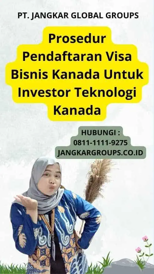 Prosedur Pendaftaran Visa Bisnis Kanada Untuk Investor Teknologi Kanada