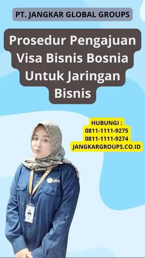 Prosedur Pengajuan Visa Bisnis Bosnia Untuk Jaringan Bisnis