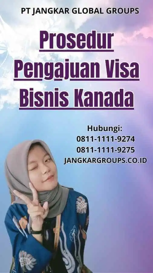 Prosedur Pengajuan Visa Bisnis Kanada