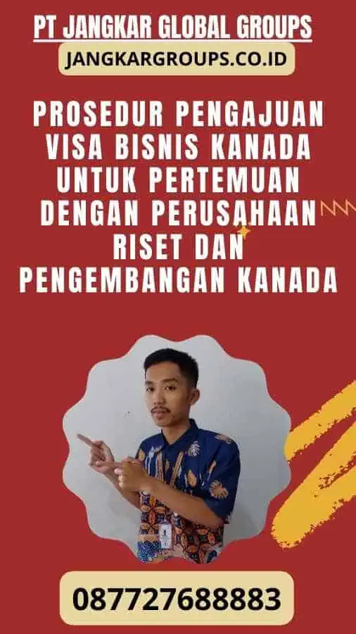 Prosedur Pengajuan Visa Bisnis Kanada Untuk Pertemuan Dengan Perusahaan Riset Dan Pengembangan Kanada