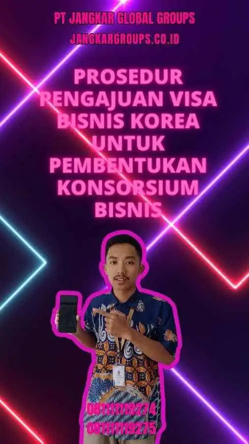 Prosedur Pengajuan Visa Bisnis Korea Untuk Pembentukan Konsorsium Bisnis