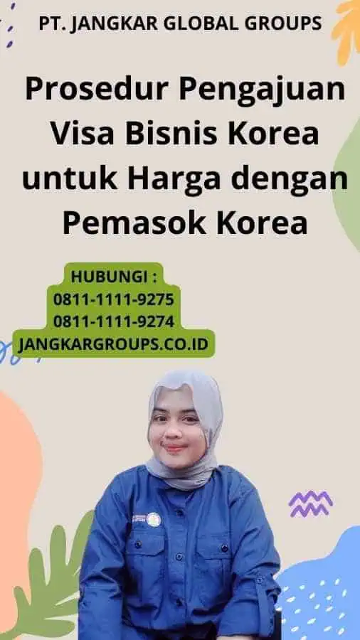 Prosedur Pengajuan Visa Bisnis Korea untuk Harga dengan Pemasok Korea