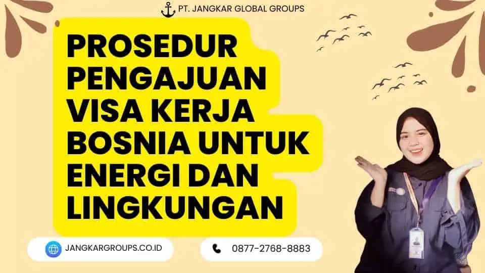 Prosedur Pengajuan Visa Kerja Bosnia Untuk Energi Dan Lingkungan