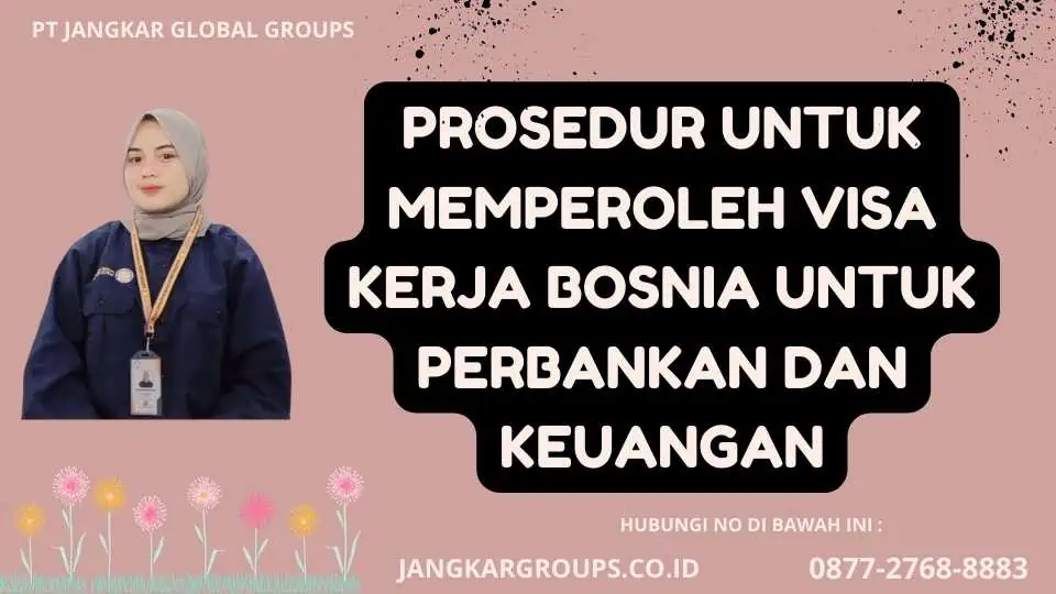 Prosedur untuk Memperoleh Visa Kerja Bosnia untuk Perbankan dan Keuangan