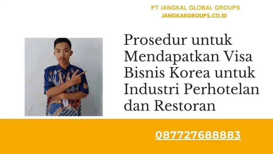 Prosedur untuk Mendapatkan Visa Bisnis Korea untuk Industri Perhotelan dan Restoran