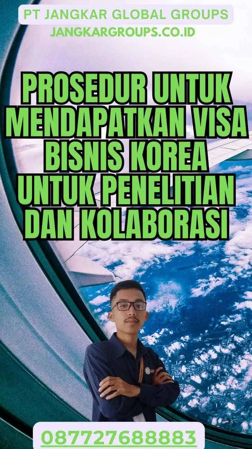 Prosedur untuk Mendapatkan Visa Bisnis Korea untuk Penelitian dan Kolaborasi