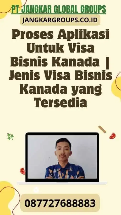 Proses Aplikasi Untuk Visa Bisnis Kanada Jenis Visa Bisnis Kanada yang Tersedia