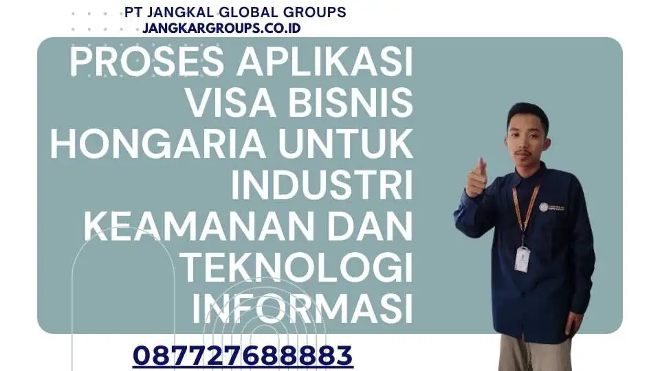 Proses Aplikasi Visa Bisnis Hongaria Untuk Industri Keamanan Dan Teknologi Informasi