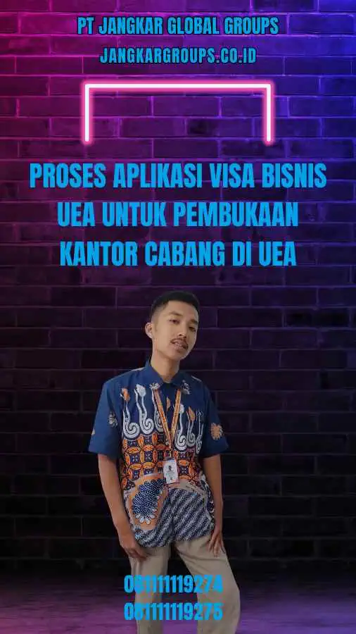 Proses Aplikasi Visa Bisnis UEA Untuk Pembukaan Kantor Cabang Di UEA