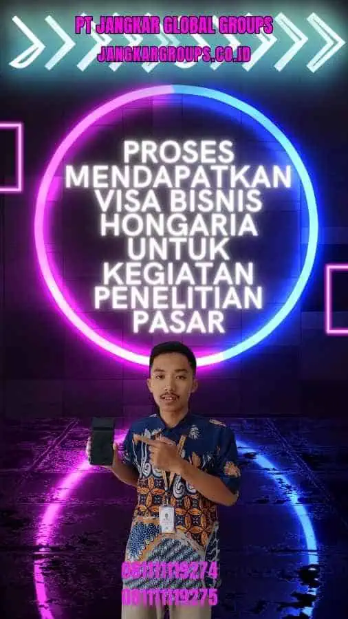 Proses Mendapatkan Visa Bisnis Hongaria untuk Kegiatan Penelitian Pasar