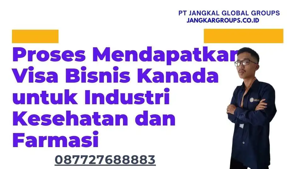 Proses Mendapatkan Visa Bisnis Kanada untuk Industri Kesehatan dan Farmasi