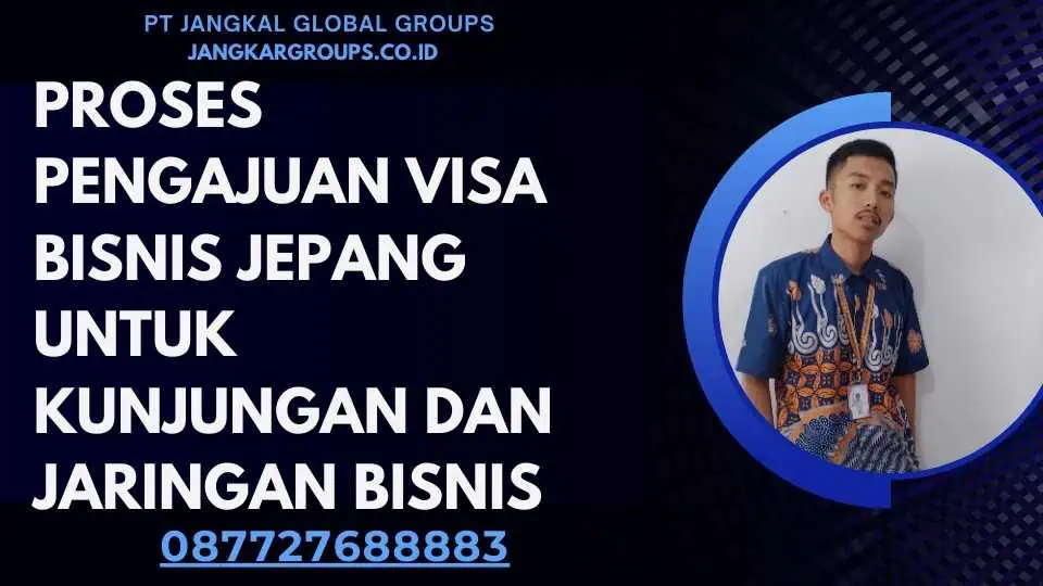 Proses Pengajuan Visa Bisnis Jepang Untuk Kunjungan Dan Jaringan Bisnis