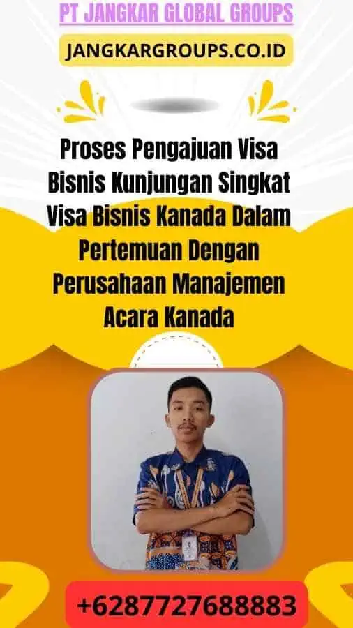 Proses Pengajuan Visa Bisnis Kunjungan Singkat Visa Bisnis Kanada Dalam Pertemuan Dengan Perusahaan Manajemen Acara Kanada