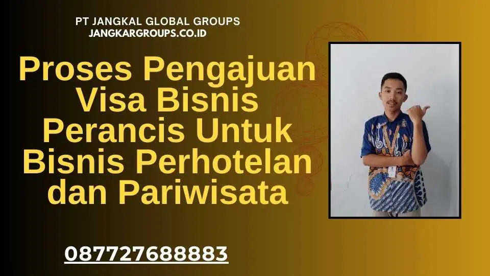 Proses Pengajuan Visa Bisnis Perancis Untuk Bisnis Perhotelan dan Pariwisata