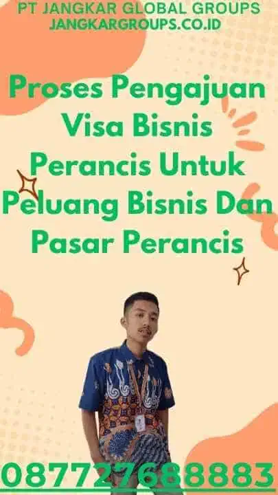 Proses Pengajuan Visa Bisnis Perancis Untuk Peluang Bisnis Dan Pasar Perancis