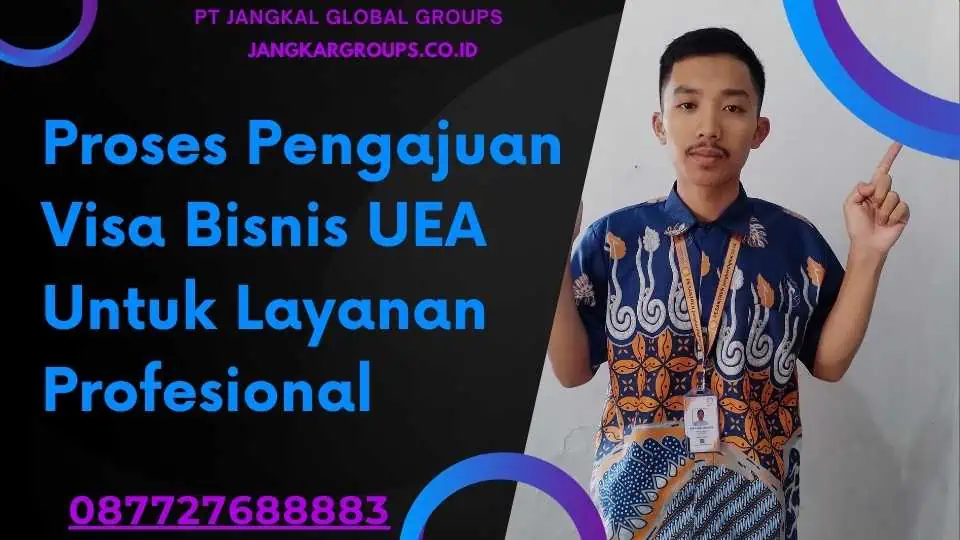 Proses Pengajuan Visa Bisnis UEA Untuk Layanan Profesional