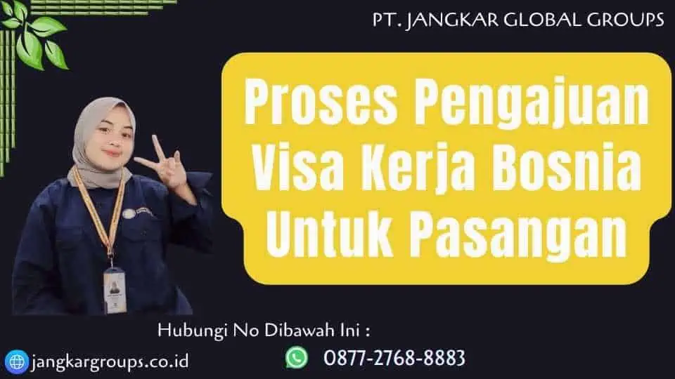 Proses Pengajuan Visa Kerja Bosnia Untuk Pasangan