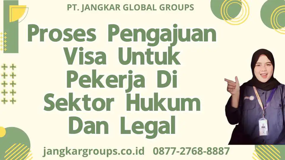 Proses Pengajuan Visa Untuk Pekerja Di Sektor Huku