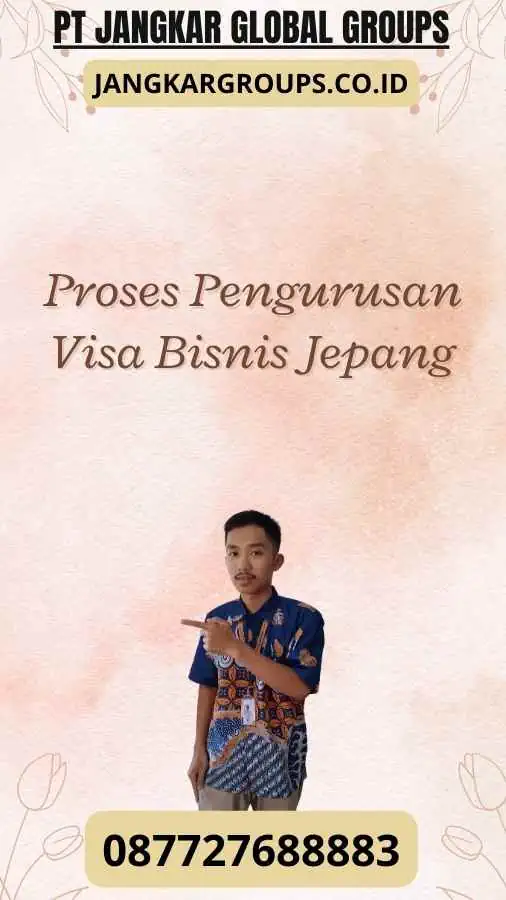 Proses Pengurusan Visa Bisnis Jepang