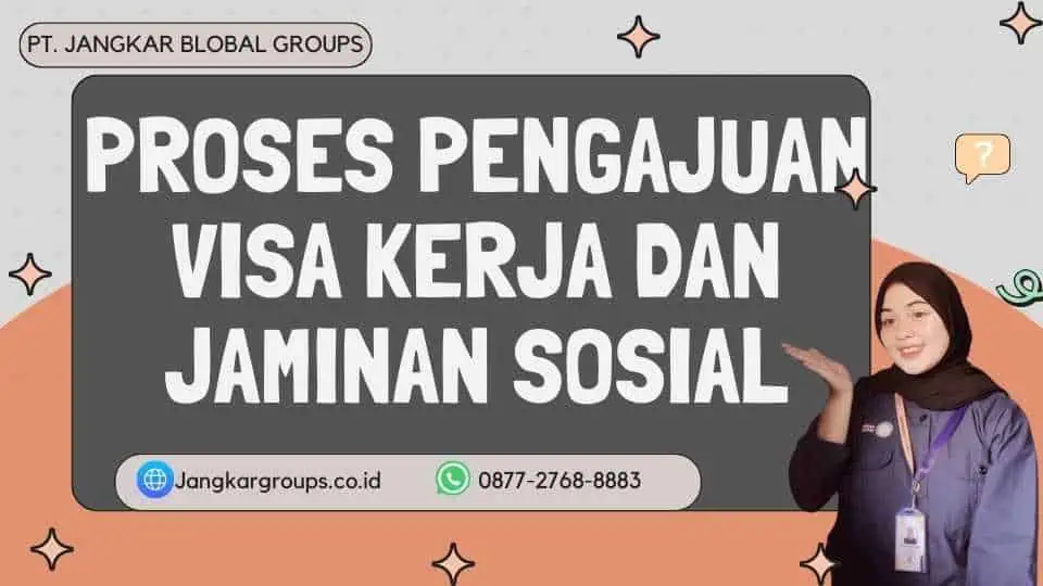 Proses pengajuan Visa Kerja Dan Jaminan Sosial