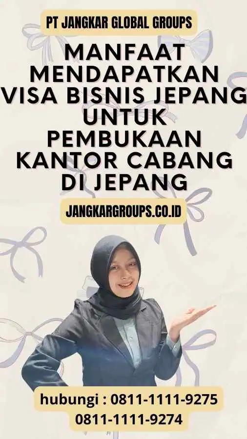 Manfaat Mendapatkan Visa Bisnis Jepang untuk Pembukaan Kantor Cabang di Jepang