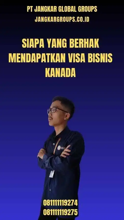 Siapa Berhak Mendapatkan Visa Bisnis Kanada