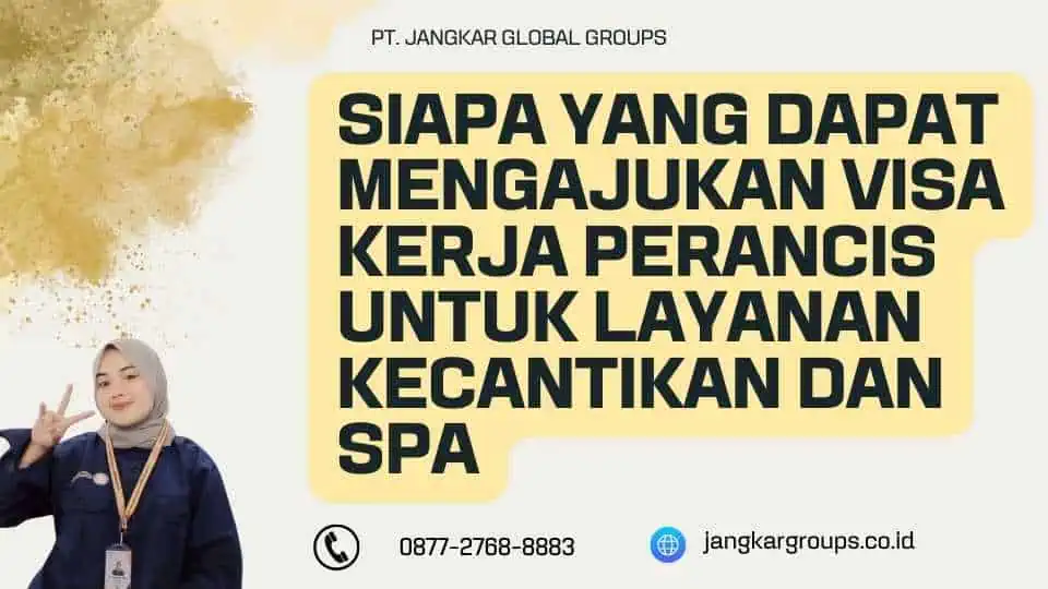 Siapa Yang Dapat Mengajukan Visa Kerja Perancis Untuk Layanan Kecantikan Dan Spa