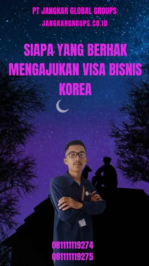 Siapa yang Berhak Mengajukan Visa Bisnis Korea