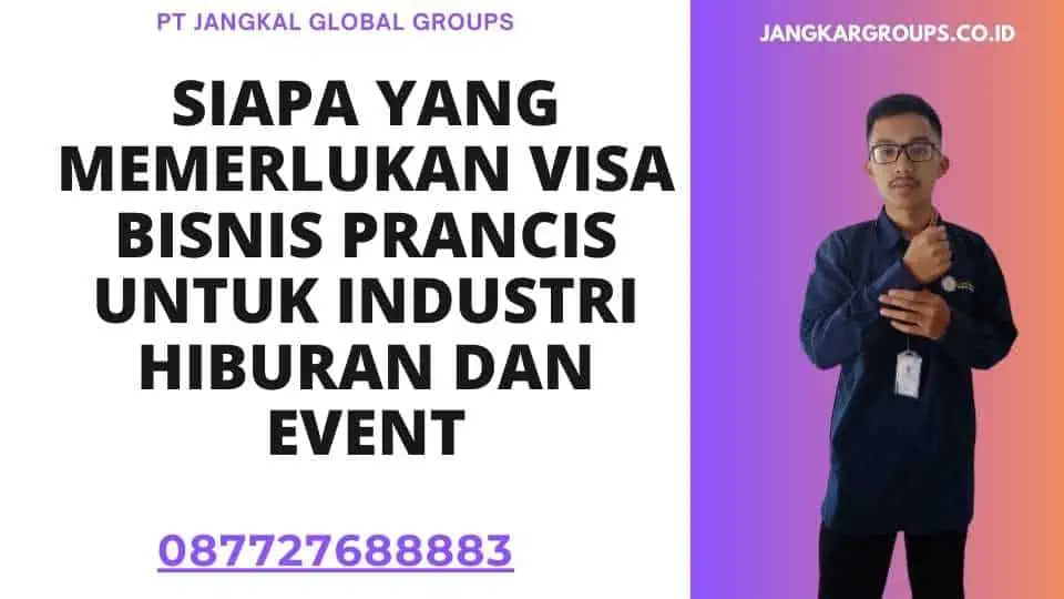 Siapa yang memerlukan visa bisnis Prancis untuk industri hiburan dan event