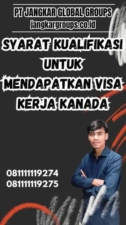 Syarat Kualifikasi Untuk Mendapatkan Visa Kerja Kanada